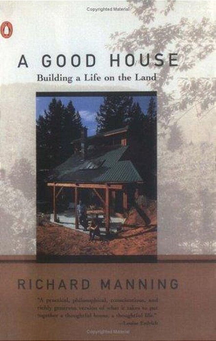 A Good House: Building A Life On The Land-..