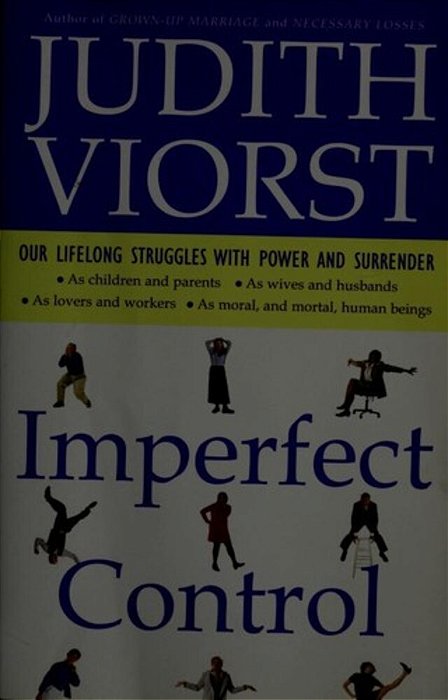 Imperfect Control: Our Lifelong Struggles With Power And Surrender-..