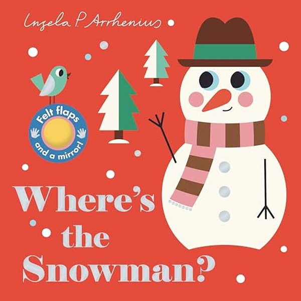Where's The Snowman?: (An Interactive, Sensory Lift-The-flap Book With Felt Flaps And A Mirror For Babies & Toddlers. Stocking Stuffer Book With An An-..