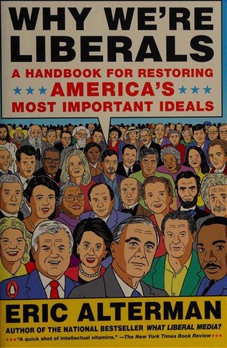 Why We'Re Liberals: A Handbook For Restoring America's Most Important Ideals-..