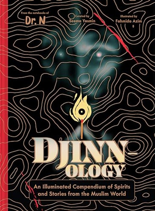 Djinnology: An Illuminated Compendium Of Spirits And Stories From The Muslim World-..