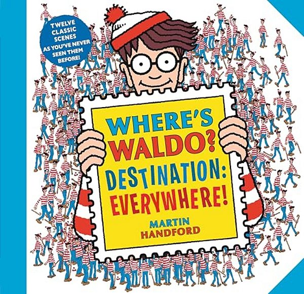 Where's Waldo? Destination: Everywhere!: 13 Classic Scenes As You'Ve Never Seen Them Before! (A Hidden Object Activity Book With Search & Find Puzzles-..