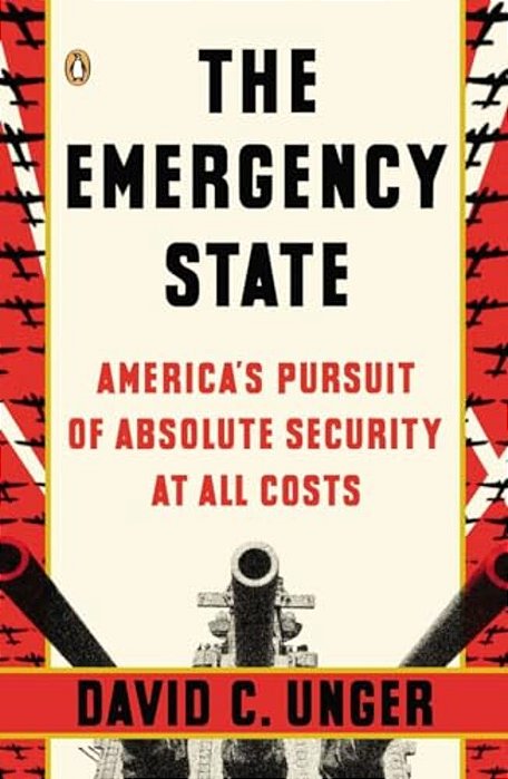 The Emergency State: America's Pursuit Of Absolute Security At All Costs-..