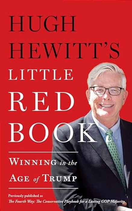 Hugh Hewitt's Little Red Book: Winning In The Age Of Trump-..