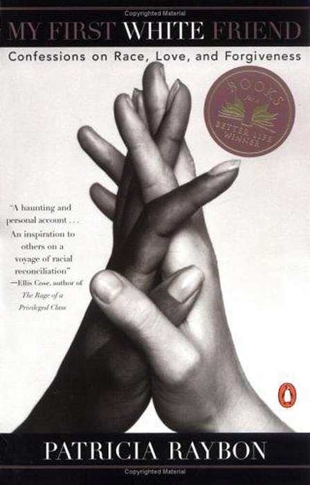My First White Friend: Confessions On Race, Love And Forgiveness-..