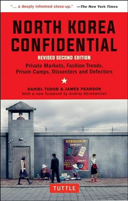 North Korea Confidential: Private Markets, Fashion Trends, Prison Camps, Dissenters And Defectors-..