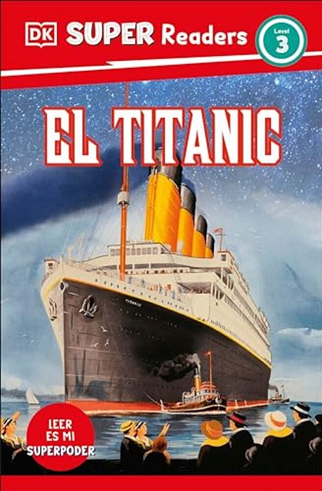Dk Super Readers Level 3 El Titanic (Spanish Edition)-..