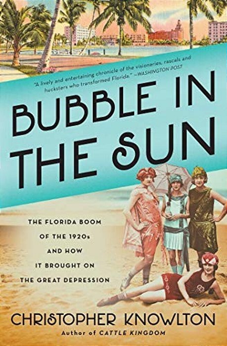 Bubble In The Sun: The Florida Boom Of The 1920S And How It Brought On The Great Depression-..