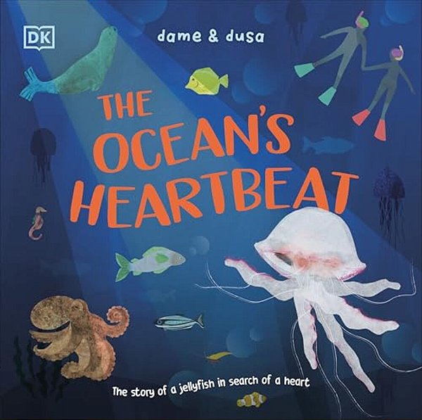 The Ocean's Heartbeat: The Story Of A Jellyfish In Search Of A Heart-..