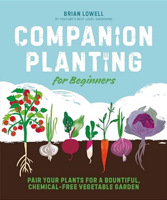 Companion Planting For Beginners: Pair Your Plants For A Bountiful, Chemical-Free Vegetable Garden-..