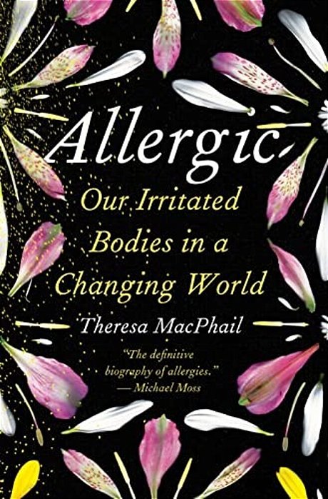 Allergic: Our Irritated Bodies In A Changing World-..