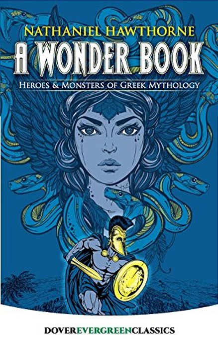 A Wonder Book: Heroes And Monsters Of Greek Mythology-..