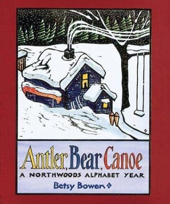 Antler, Bear, Canoe: A Northwoods Alphabet-..