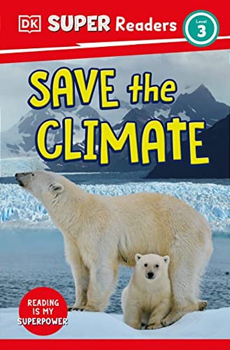 Dk Super Readers Level 3 Save The Climate-..