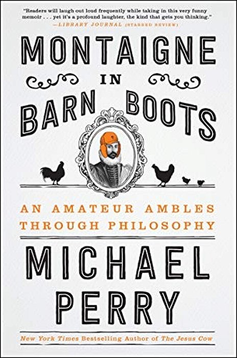Montaigne In Barn Boots: An Amateur Ambles Through Philosophy-..