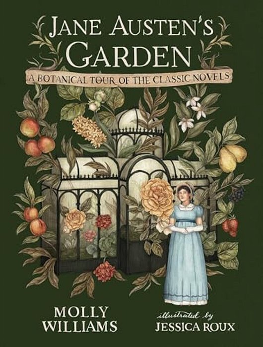Jane Austen's Garden: A Botanical Tour Of The Classic Novels-..