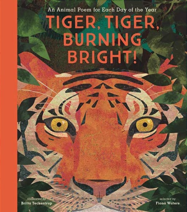 Tiger, Tiger, Burning Bright!: An Animal Poem For Each Day Of The Year-..