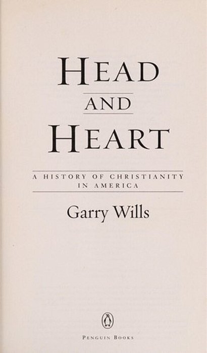 Head And Heart: A History Of Christianity In America-..