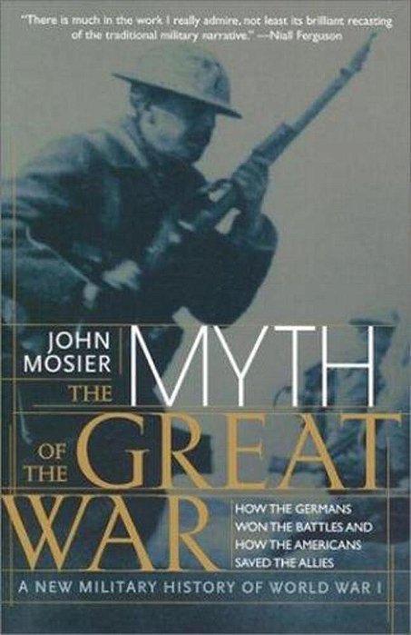 The Myth Of The Great War: A New Military History Of World War I-..