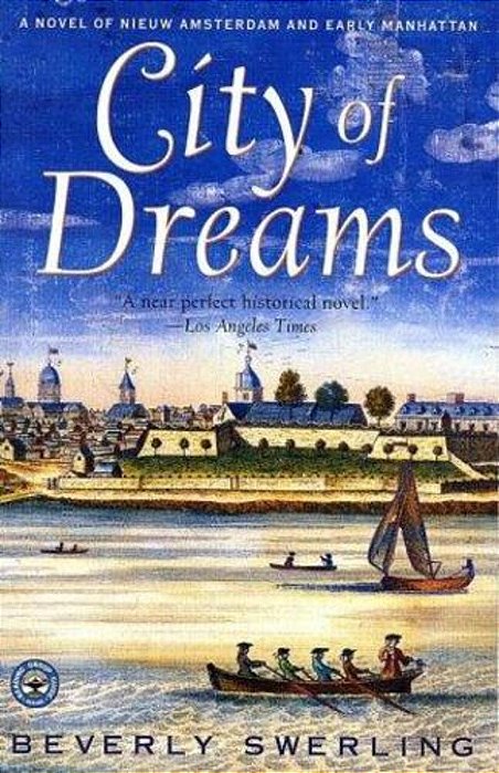 City Of Dreams: A Novel Of Nieuw Amsterdam And Early Manhattan-..