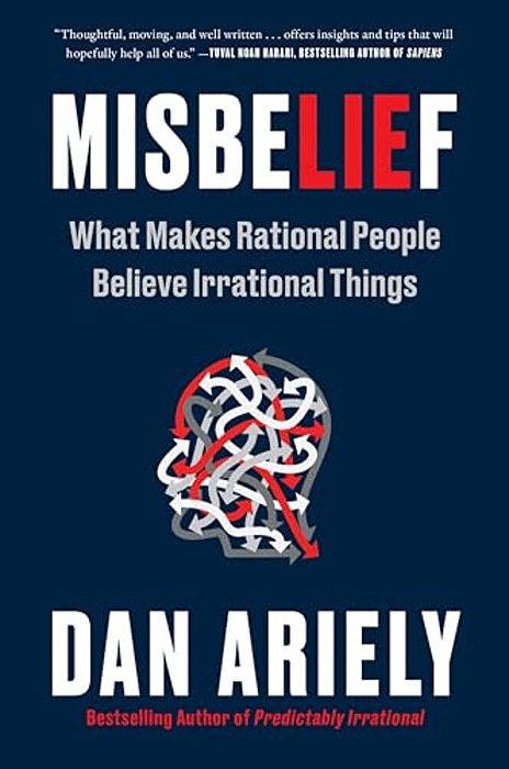 Misbelief: What Makes Rational People Believe Irrational Things-..