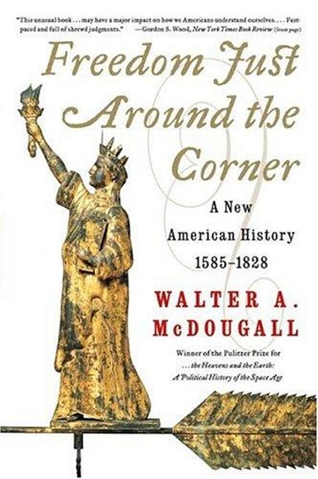 Freedom Just Around The Corner: A New American History: 1585-1828-..