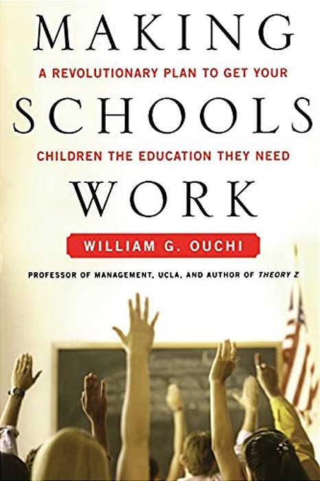 Making Schools Work: A Revolutionary Plan To Get Your Children The Educ-..