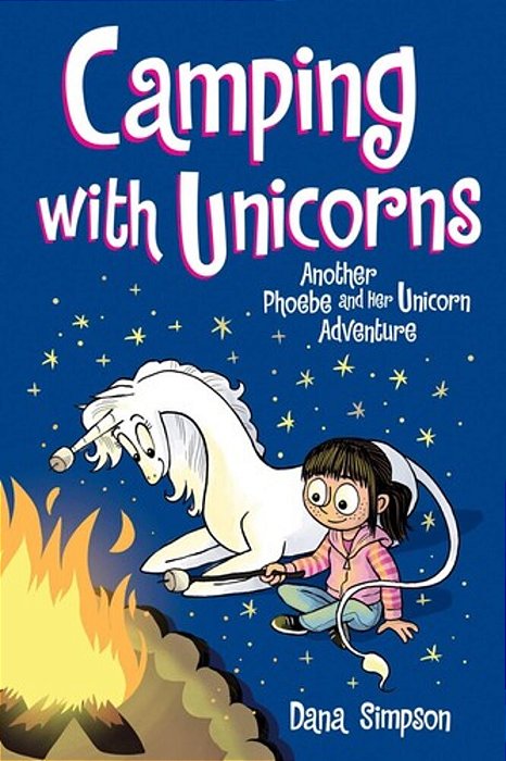 Camping With Unicorns: Another Phoebe And Her Unicorn Adventure Volume 11-..