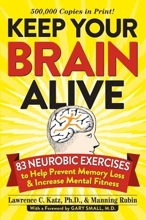 Keep Your Brain Alive: 83 Neurobic Exercises To Help Prevent Memory Loss And Increase Mental Fitness-..