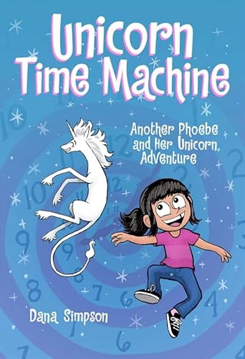 Unicorn Time Machine: Another Phoebe And Her Unicorn Adventure Volume 20-..