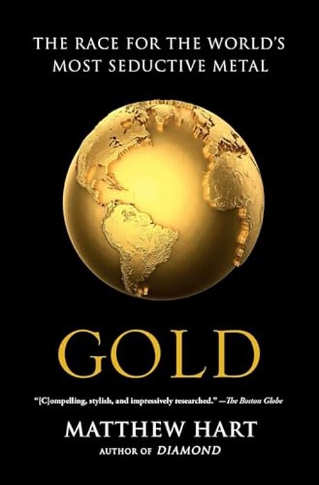 Gold: The Race For The World's Most Seductive Metal-..
