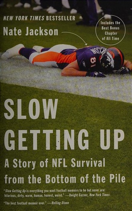 Slow Getting Up: A Story Of Nfl Survival From The Bottom Of The Pile-..
