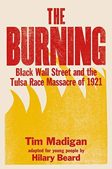 The Burning (Young Readers Edition): Black Wall Street And The Tulsa Race Massacre Of 1921-..