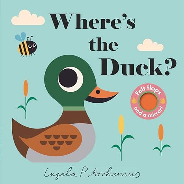 Where's The Duck?: (An Interactive, Sensory Lift-The-flap Book With Felt Flaps And A Mirror For Babies & Toddlers. Friendly Park Creatures Include A B-..