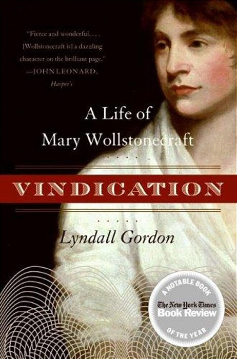 Vindication: A Life Of Mary Wollstonecraft-..