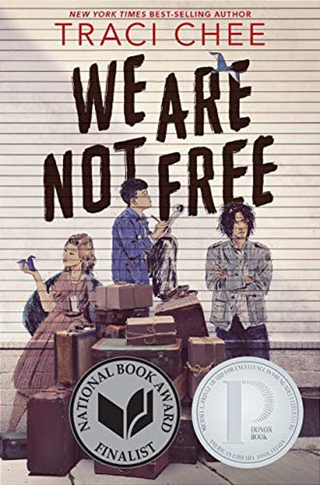 We Are Not Free: A Printz Honor Winner-..