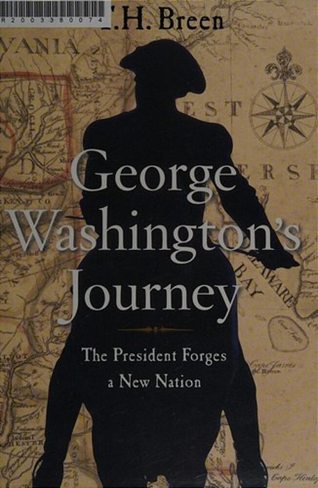 George Washington's Journey: The President Forges A New Nation-..