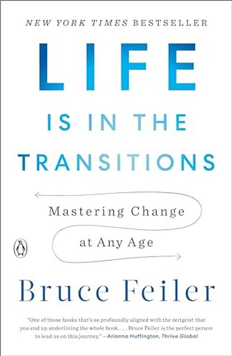 Life Is In The Transitions: Mastering Change At Any Age-..
