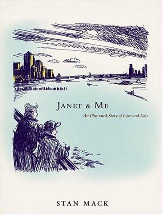 Janet & Me: An Illustrated Story Of Love And Loss-..