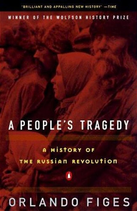 A People's Tragedy: A History Of The Russian Revolution-..
