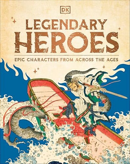 Legendary Heroes: Epic Characters From Across The Ages-..