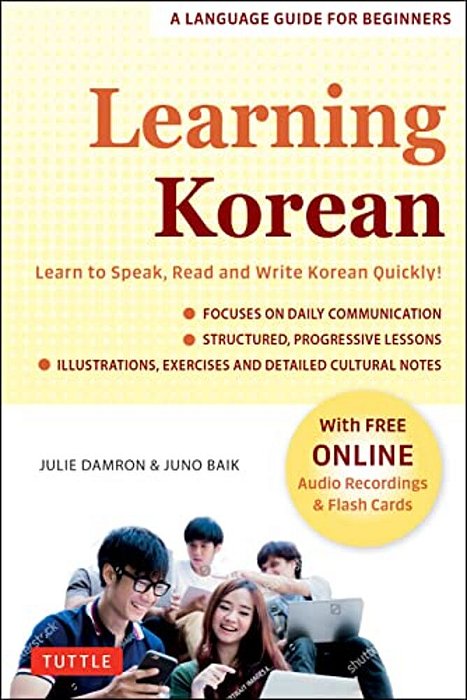 Learning Korean: A Language Guide For Beginners: Learn To Speak, Read And Write Korean Quickly! (Free Online Audio & Flash Cards)-..