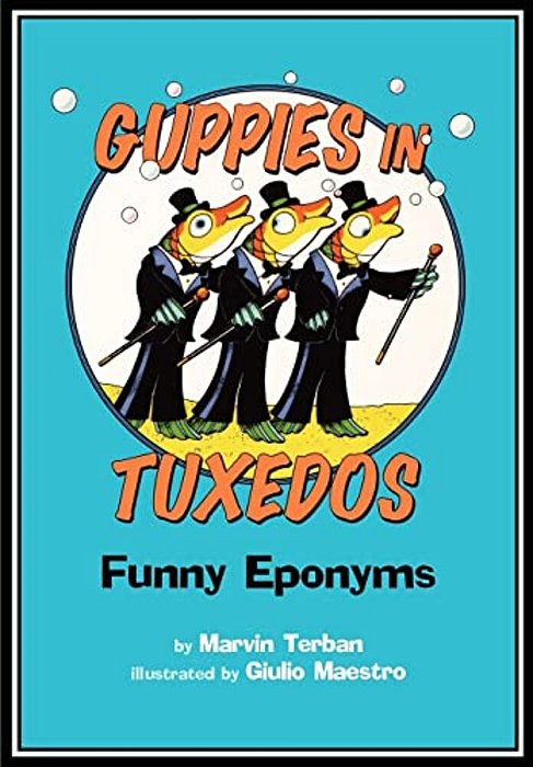 Guppies In Tuxedos: Funny Eponyms-..