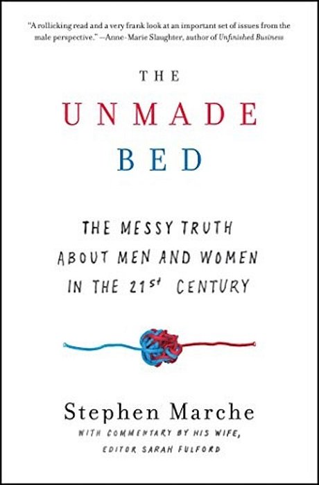 The Unmade Bed: The Messy Truth About Men And Women In The 21St Century-..