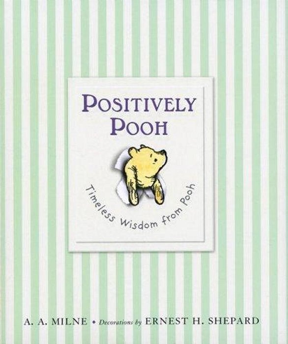 Positively Pooh: Timeless Wisdom From Pooh-..