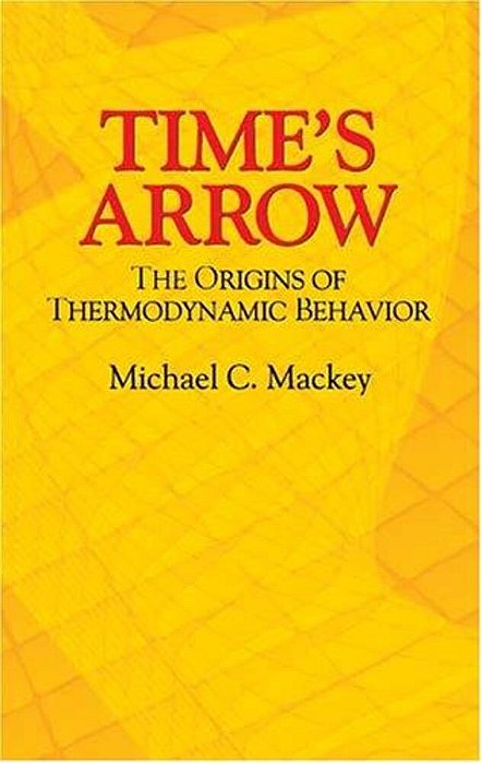 Time's Arrow: The Origins Of Thermodynamic Behavior-..