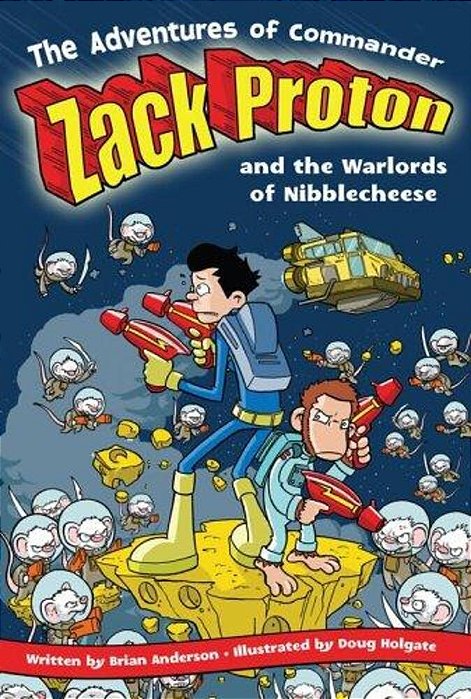 The Adventures Of Commander Zack Proton And The Warlords Of Nibblecheese-..