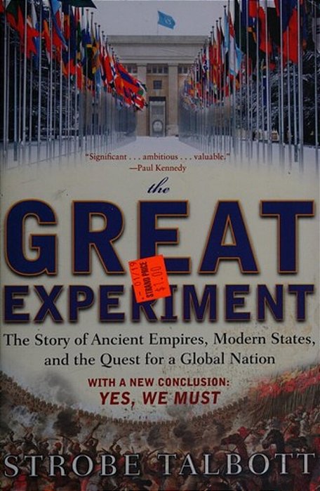 The Great Experiment: The Story Of Ancient Empires, Modern States, And The Quest For A Global Nation-..