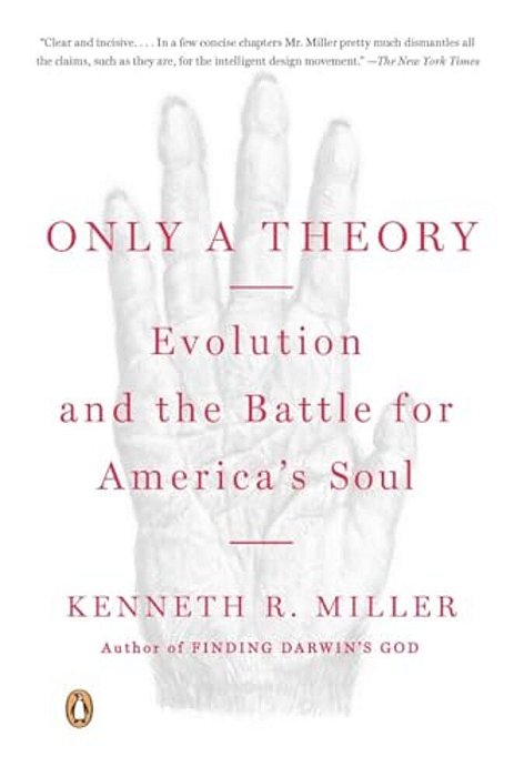 Only A Theory: Evolution And The Battle For America's Soul-..