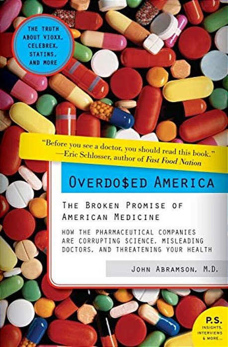 Overdosed America: The Broken Promise Of American Medicine-..
